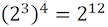 (2 ^ 3) ^ 4 = 2 ^ 12