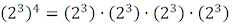 (2 ^ 3) ^ 4 = (2 ^ 3) * (2 ^ 3) * (2 ^ 3) * (2 ^ 3)