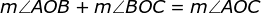 mAOB + mBOC = mAOC