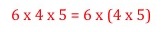 6 x 4 x 5 = 6 x (4 x 5)