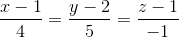 x - 1 sobre 4 = y - 2 sobre 5 = z - 1 sobre -1