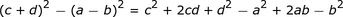 (c + d) ^ 2- (ab) ^ 2 = c ^ 2 + 2cd + d ^ 2-a ^ 2 + 2ab-b ^ 2