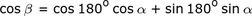 cos(beta)=cos(180)cos(alpha)+sin(180)sin(alpha)