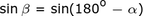 sin_beta = sin (180o-alfa)