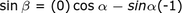sin_beta = (0) cos_alpha-sin_alpha (-1)