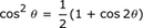 cos ^ 2_theta = 1/2 (1 + cos_2theta)