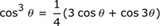 cos ^ 3_theta = 1/4 (3cos_theta + cos_3theta)