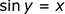 sin_y _ = _ x