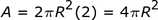 A = 2piR ^ 2 (2) = 4piR ^ 2