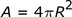 A = 4piR ^ 2