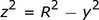 z ^ 2 = R ^ 2-y ^ 2