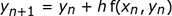 y_ (n + 1) = y_n + hf (x_n, y_n)