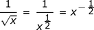 1 / sqrt (x) es x ^ (- 1/2)