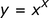 y = x ^ x