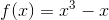 Ejemplo f (x) = x ^ 3 - x