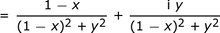 = [1-x] / [(1-x) ^ 2 + y ^ 2] + i [y] / [(1-x) ^ 2 + y ^ 2]