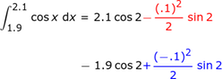int_1.9 ^ 2.1_cos_x_dx = 2.1cos2-1.9cos2