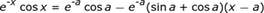 e ^ (- x) cos_x = e ^ (- a) cos_a-e ^ (- a) (sin_a + cos_a) (xa)