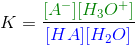 K = [A -] [H3O +] / [HA] [H2O]