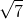 sqrt7